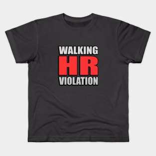 Walking HR Violation Meme Quote Kids T-Shirt